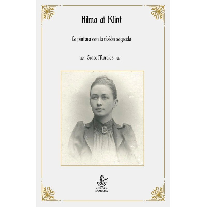 COMPRAR: Hilma af Klint. La pintora con la visión sagrada, de Grace Morales.