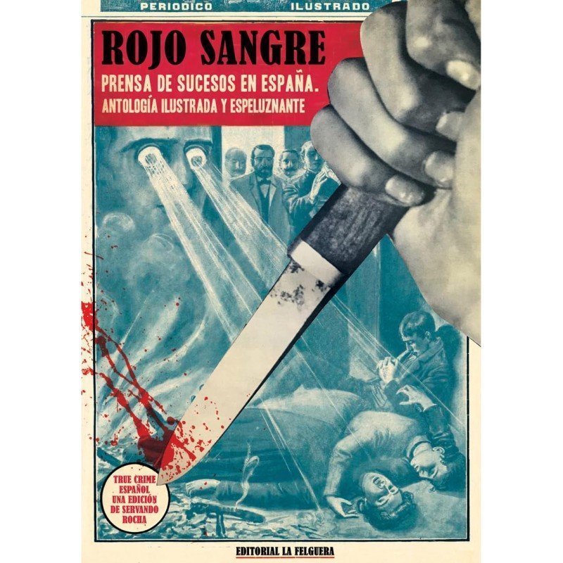 COMPRAR: Rojo sangre: prensa de sucesos en España, de Servando Rocha.